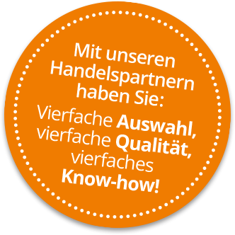 Mit unseren Handelspartnern haben Sie: Vierfache Auswahl, vierfache Qualität, vierfaches Know-how!